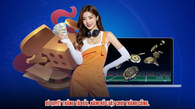 Bí quyết thắng tài xỉu, nắm rõ luật chơi thành công.