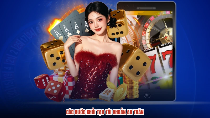 Các bước khởi tạo tài khoản an toàn