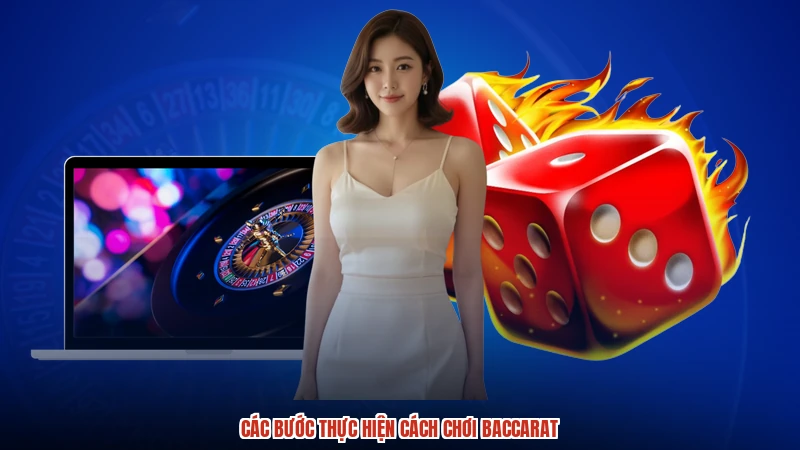 Các bước thực hiện cách chơi baccarat Các bước thực hiện cách chơi baccarat