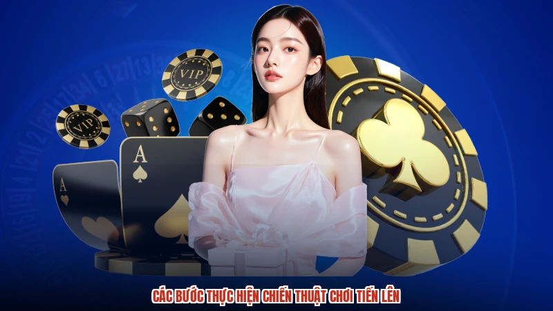 Các bước thực hiện chiến thuật chơi tiến lên