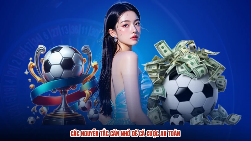 Các nguyên tắc cần nhớ để cá cược an toàn
