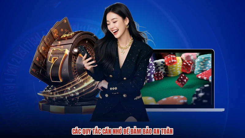 Các quy tắc cần nhớ để đảm bảo an toàn