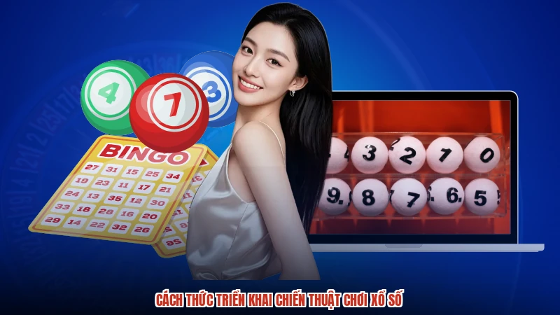 Cách thức triển khai chiến thuật chơi xổ số