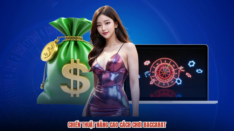 Chiến thuật nâng cao cách chơi baccarat Chiến thuật nâng cao cách chơi baccarat