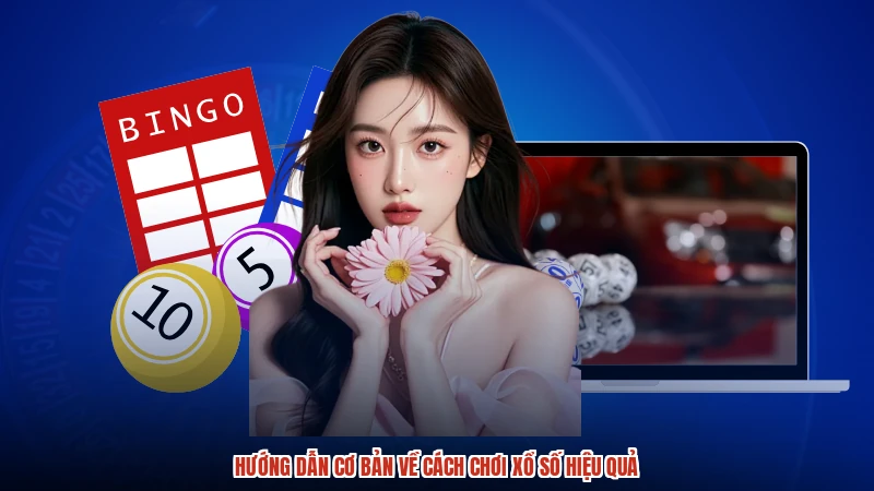 Hướng dẫn cơ bản về cách chơi xổ số hiệu quả