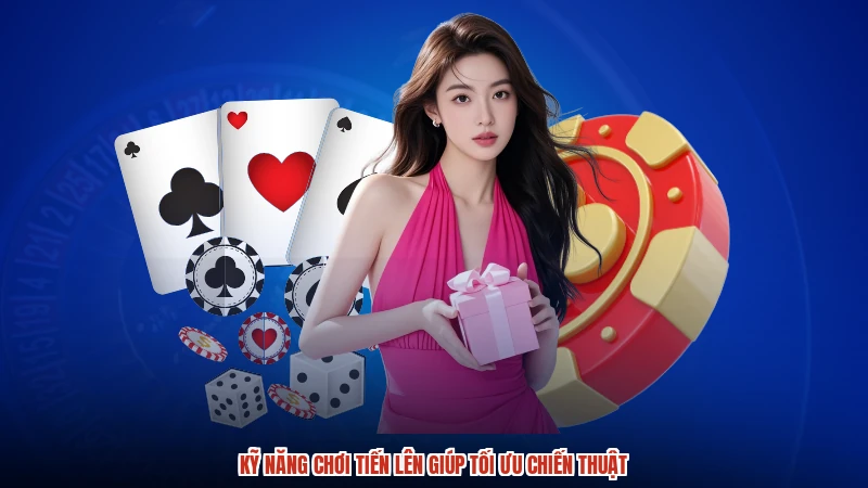Kỹ năng chơi tiến lên giúp tối ưu chiến thuật