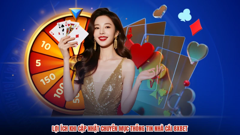 Lợi ích khi cập nhật chuyên mục thông tin nhà cái 8XBET
