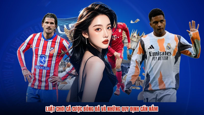 Luật Chơi Cá Cược Bóng Đá Và Những Quy Định Cần Nắm