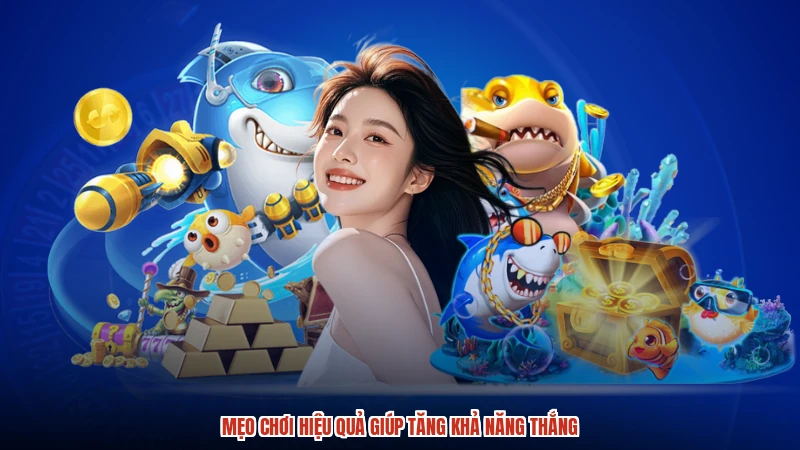 Mẹo chơi hiệu quả giúp tăng khả năng thắng