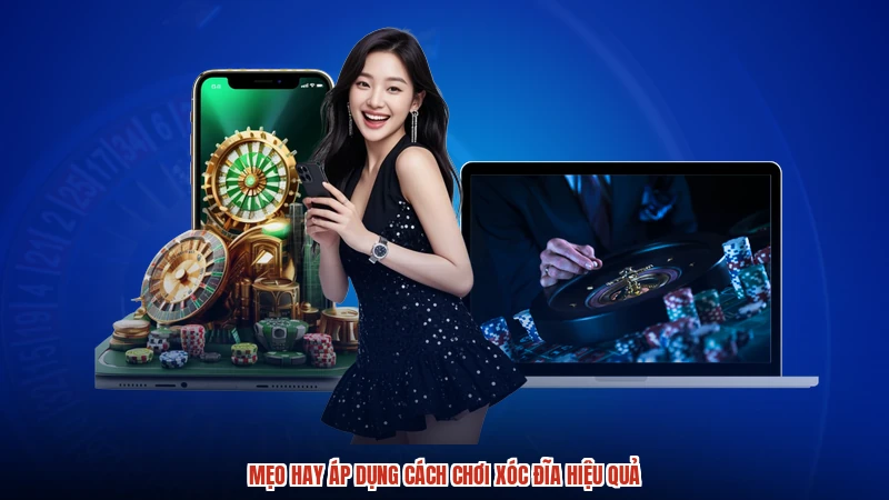 Mẹo hay áp dụng cách chơi xóc đĩa hiệu quả Mẹo hay áp dụng cách chơi xóc đĩa hiệu quả
