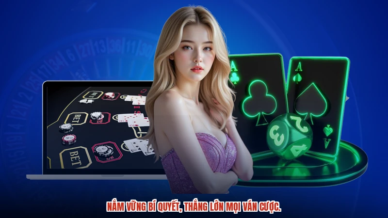 Nắm vững bí quyết, thắng lớn mọi ván cược.