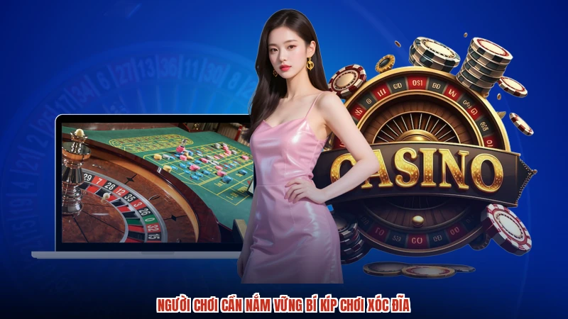 Người chơi cần nắm vững bí kíp chơi xóc đĩa