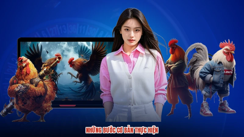 Những bước cơ bản thực hiện