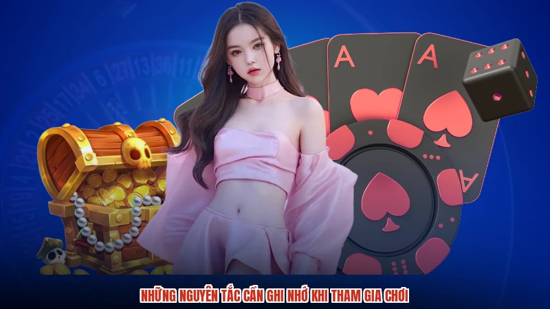 Những nguyên tắc cần ghi nhớ khi tham gia chơi