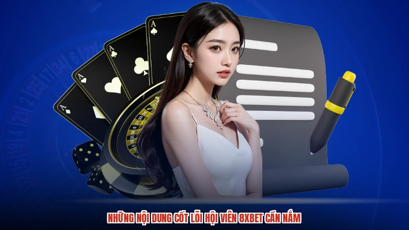 Những nội dung cốt lõi hội viên 8XBET cần nắm