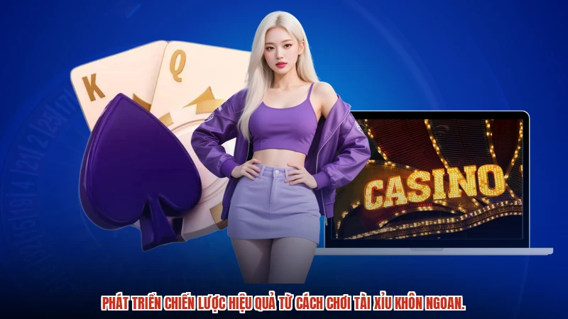 Phát triển chiến lược hiệu quả từ cách chơi tài xỉu khôn ngoan.