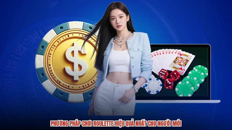 Phương Pháp Chơi Roulette Hiệu Quả Nhất Cho Người Mới