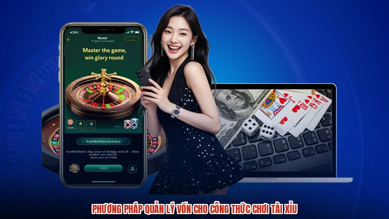 Phương pháp quản lý vốn cho công thức chơi tài xỉu
