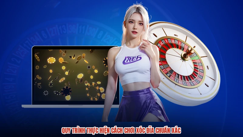 Quy trình thực hiện cách chơi xóc đĩa chuẩn xác Quy trình thực hiện cách chơi xóc đĩa chuẩn xác