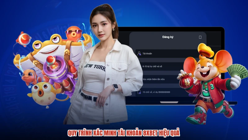 Quy trình xác minh tài khoản 8XBET hiệu quả