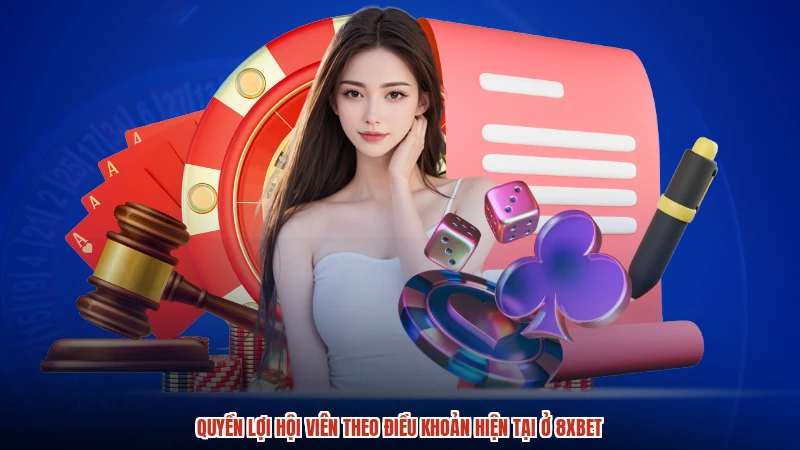 Quyền lợi hội viên theo điều khoản hiện tại ở 8XBET