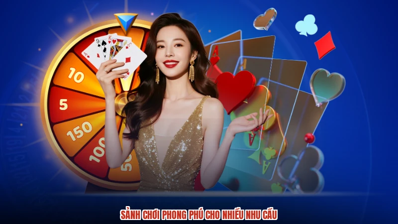 Sảnh chơi phong phú cho nhiều nhu cầu