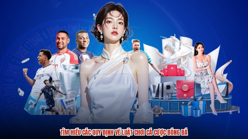 Tìm hiểu các quy định về luật chơi cá cược bóng đá